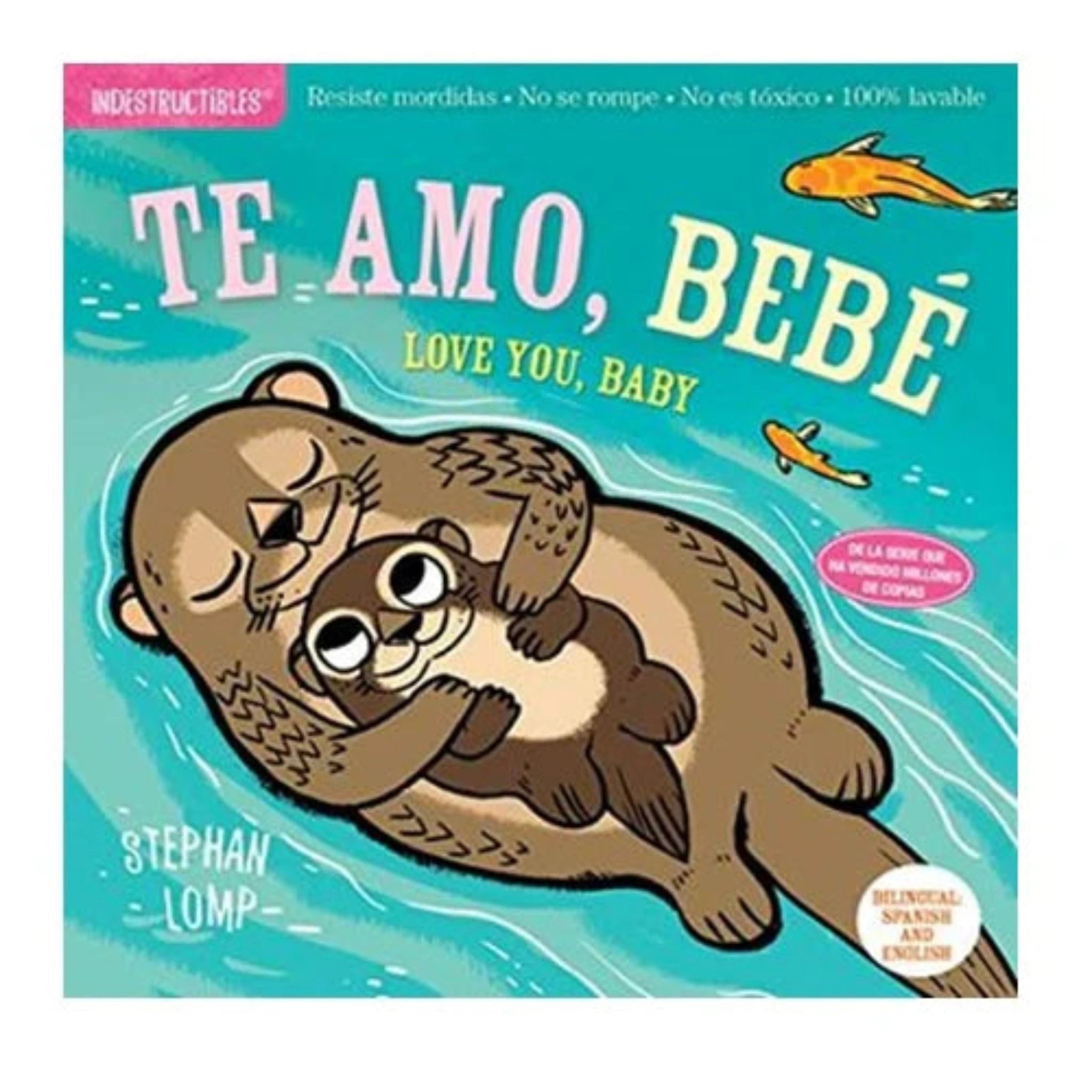 LIBRO INDESTRUCTIBLE: TE AMO, BEBÉ / LOVE YOU BABY